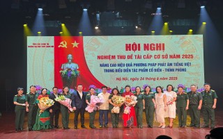 Trường Đại học Văn hóa Nghệ thuật Quân đội nghiệm thu xuất sắc đề tài khoa học về phát âm tiếng Việt trong trong biểu diễn tác phẩm Cổ điển - Thính phòng